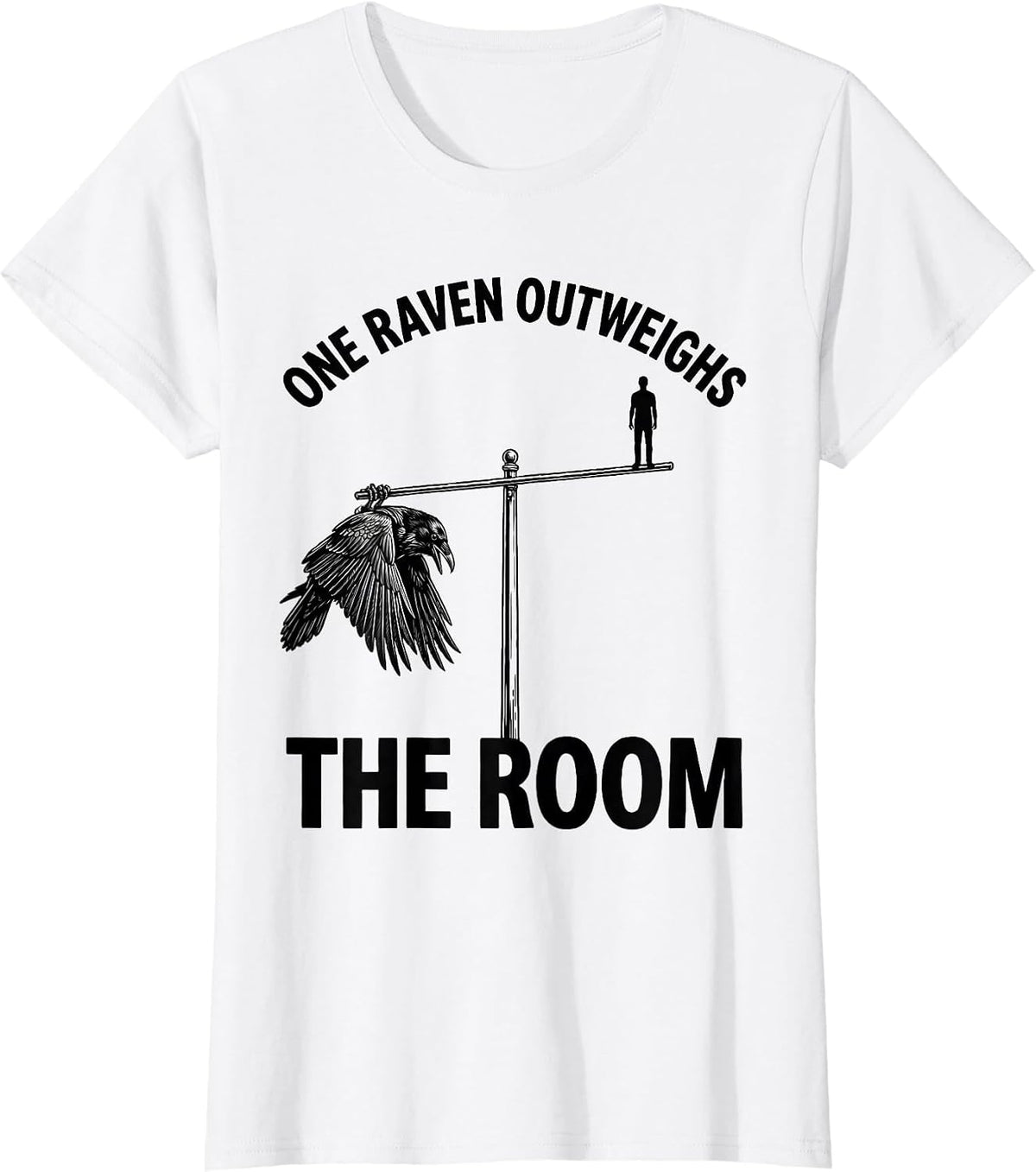 One Raven Outweighs The Room Gothic Humor Crow Lover T-Shirt - White