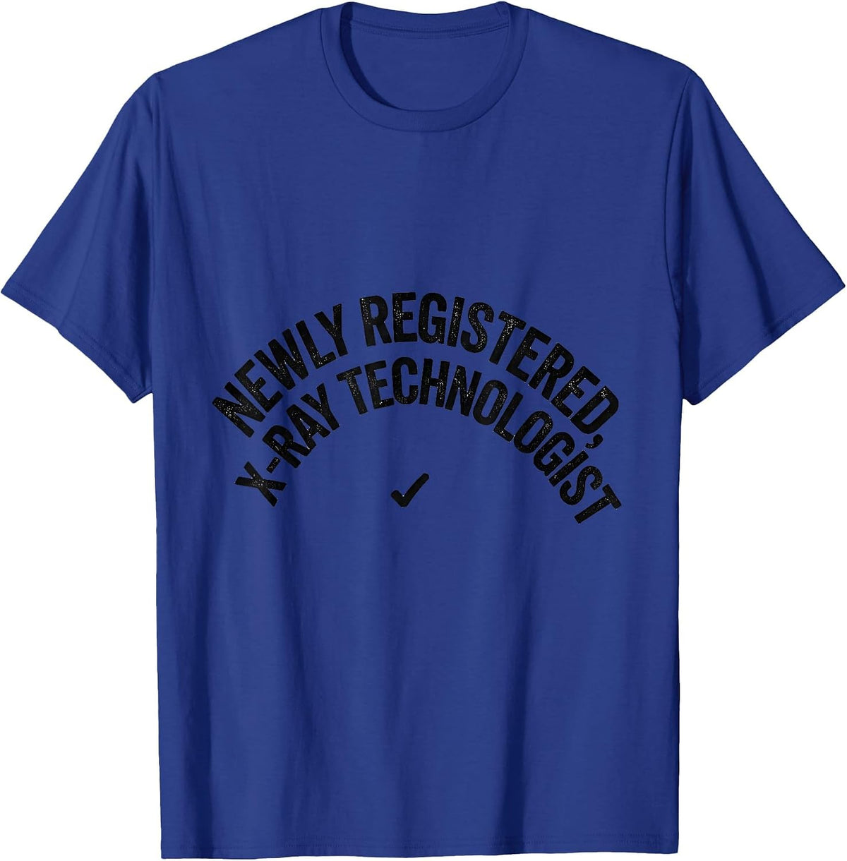Newly Registered X-Ray Technologist Funny Radiology Tech T-Shirt - Royal Blue