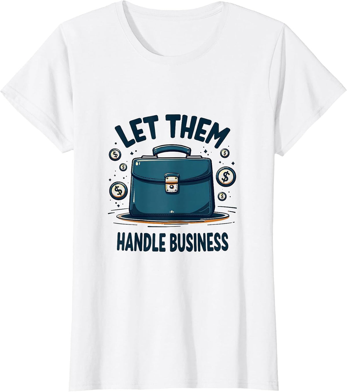 Let Them Handle Business Bold Statement Design T-Shirt - White
