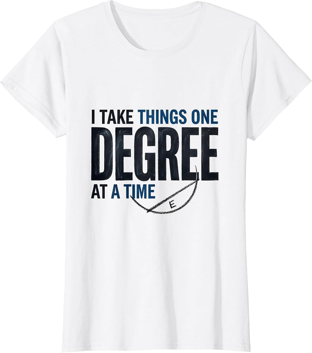 Women's I Take Things One Degree At A Time Funny Math Teacher T-Shirt - White