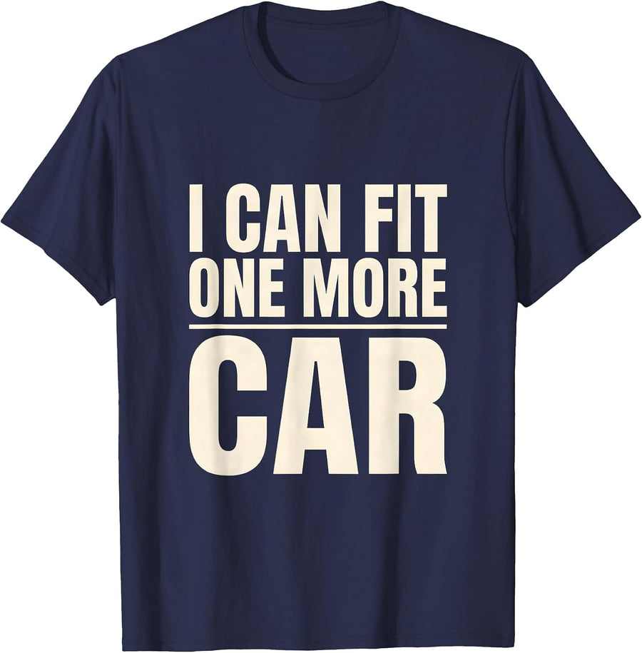 I Can Fit One More Car Funny Car Guy Mechanic Garage Humor T-Shirt - Navy Blue