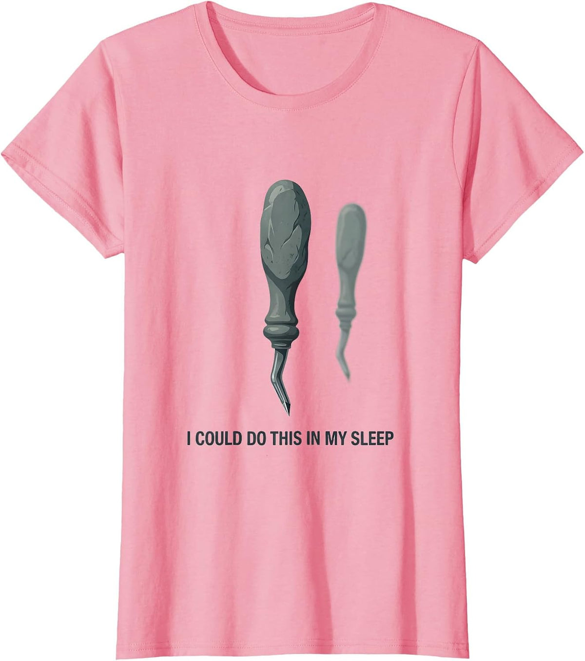 Women's I Could Do This In My Sleep Funny Dental Hygienist Humor T-Shirt - Pink