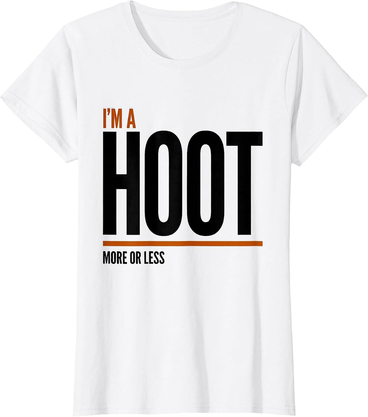 I'm A Hoot More Or Less Funny Owl Bird Lover Humor T-Shirt - White