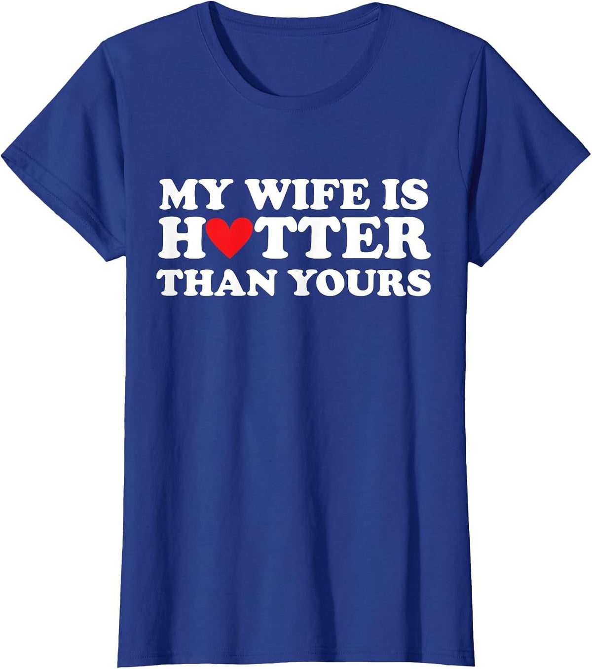 My Wife is Hotter Than Yours Husband Wife Girlfriend Love T-Shirt - Royal Blue
