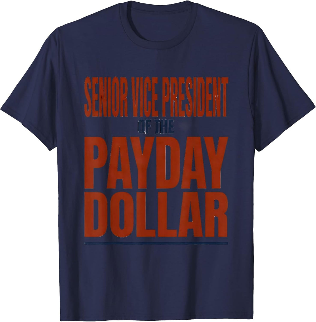 Senior Vice President Of The Payday Dollar Blue Collar T-Shirt - Navy Blue