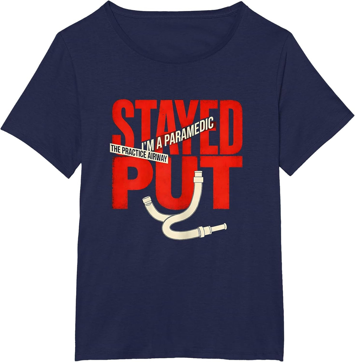 Women's I'm A Paramedic—The Practice Airway Stayed Put Funny T-Shirt - Navy Blue