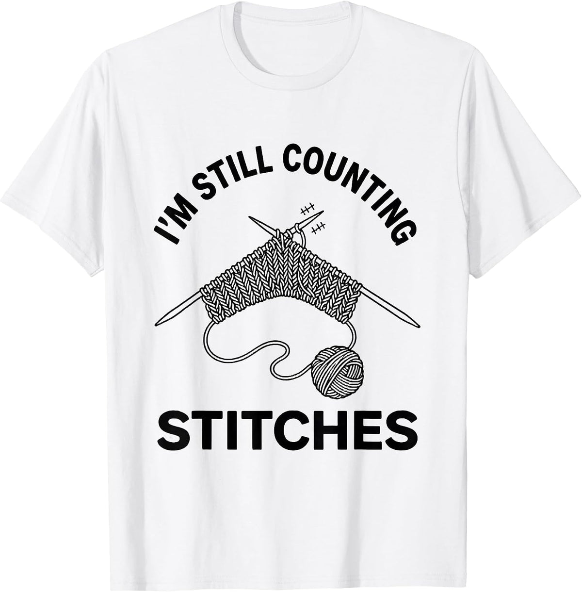 Men's I'm Still Counting Stitches Funny Knitting Humor Knitter T-Shirt - White