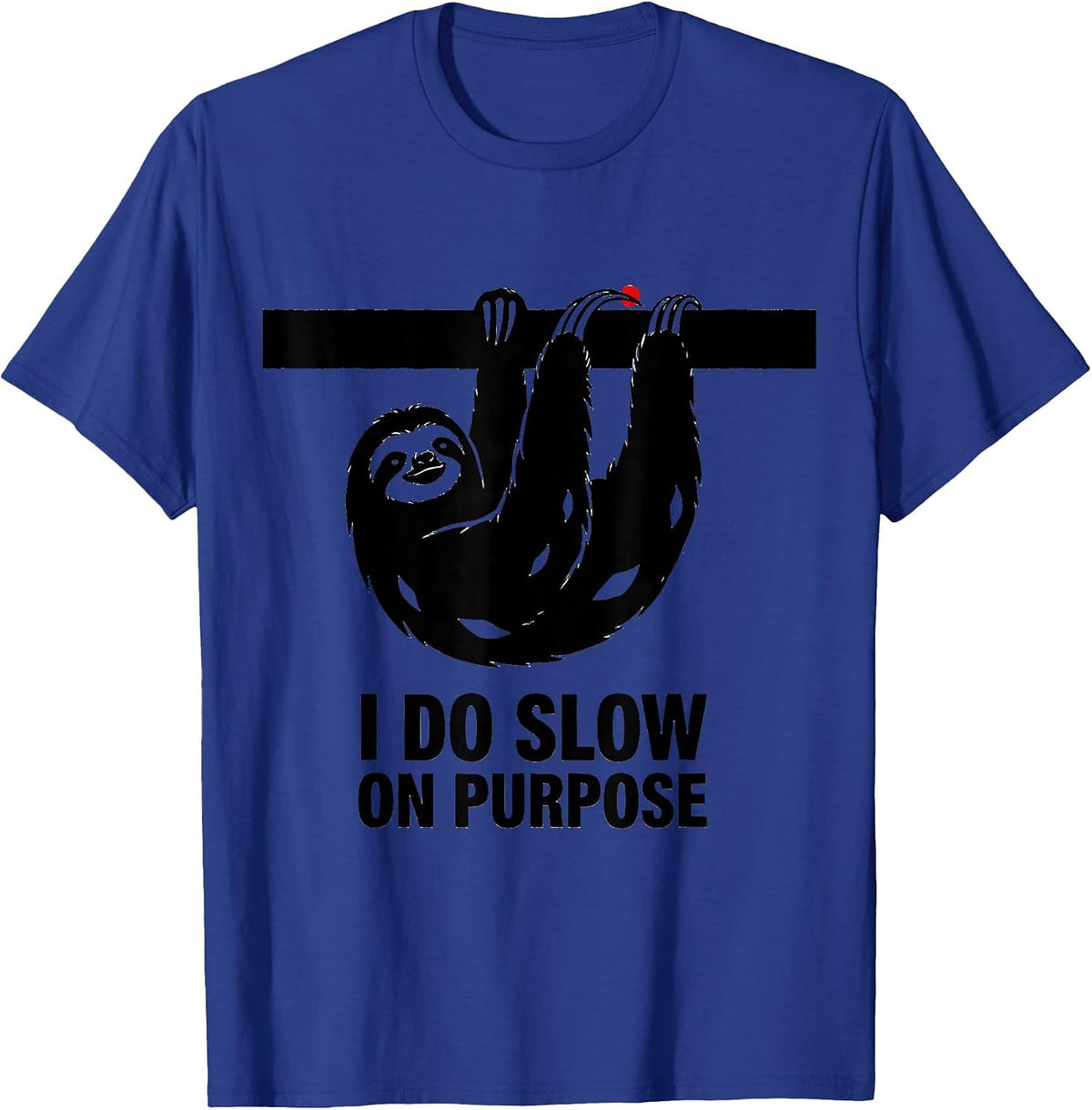 I Do Slow On Purpose Funny Sloth Lover Humor Gift T-Shirt - Royal Blue