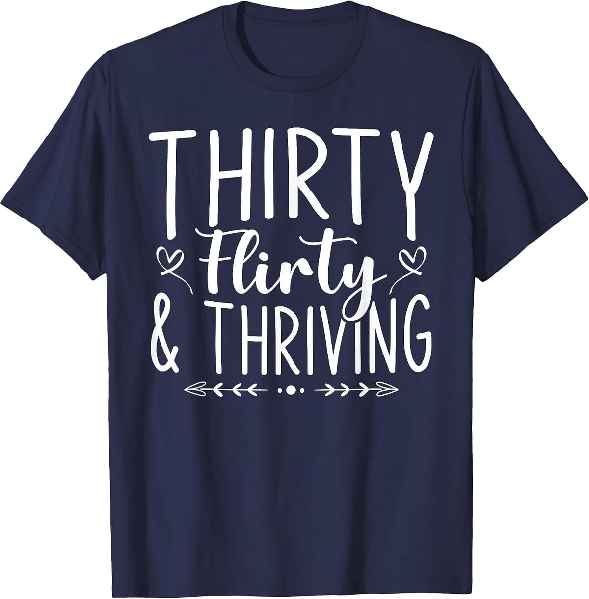 Thirty Flirty and Thriving T-Shirt - Navy Blue