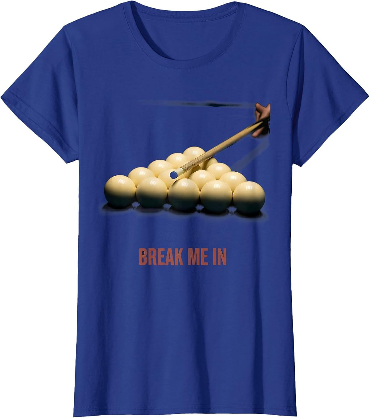 Women's Break Me In Funny Billiards Player Pool Table Gift T-Shirt - Royal Blue