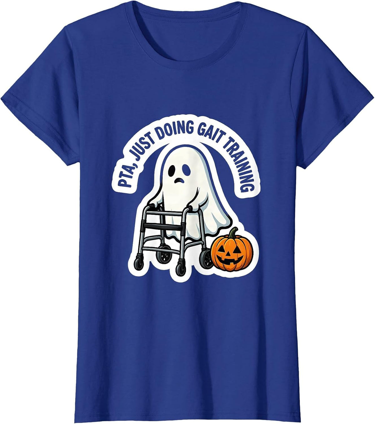 Women's PTA Just Doing Gait Training Funny Ghost Physical Therapy T-Shirt - Royal Blue