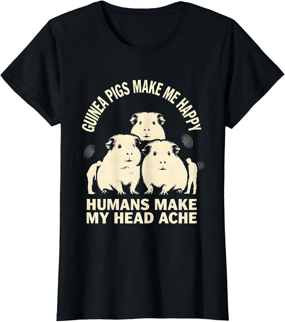 Women's Guinea Pigs Make Me Happy Humans Make My Head Ache Funny T-Shirt - Black