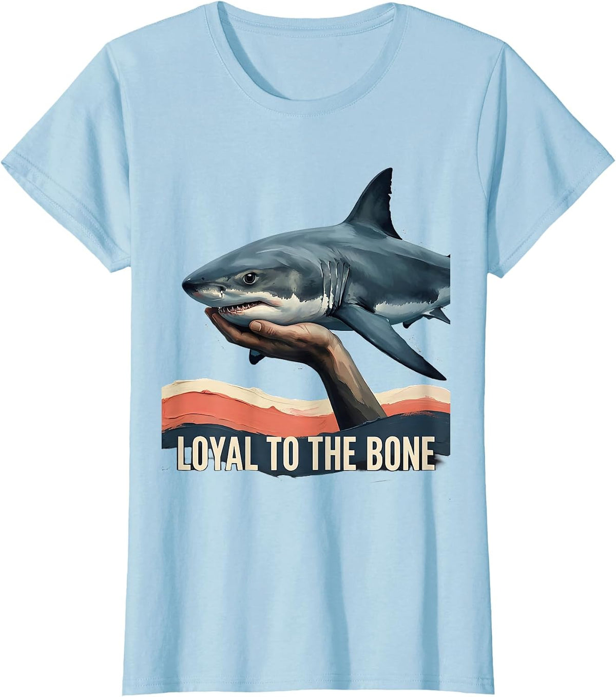 Loyal To The Bone Funny Shark Lover Ocean Humor Gift T-Shirt - Baby Blue