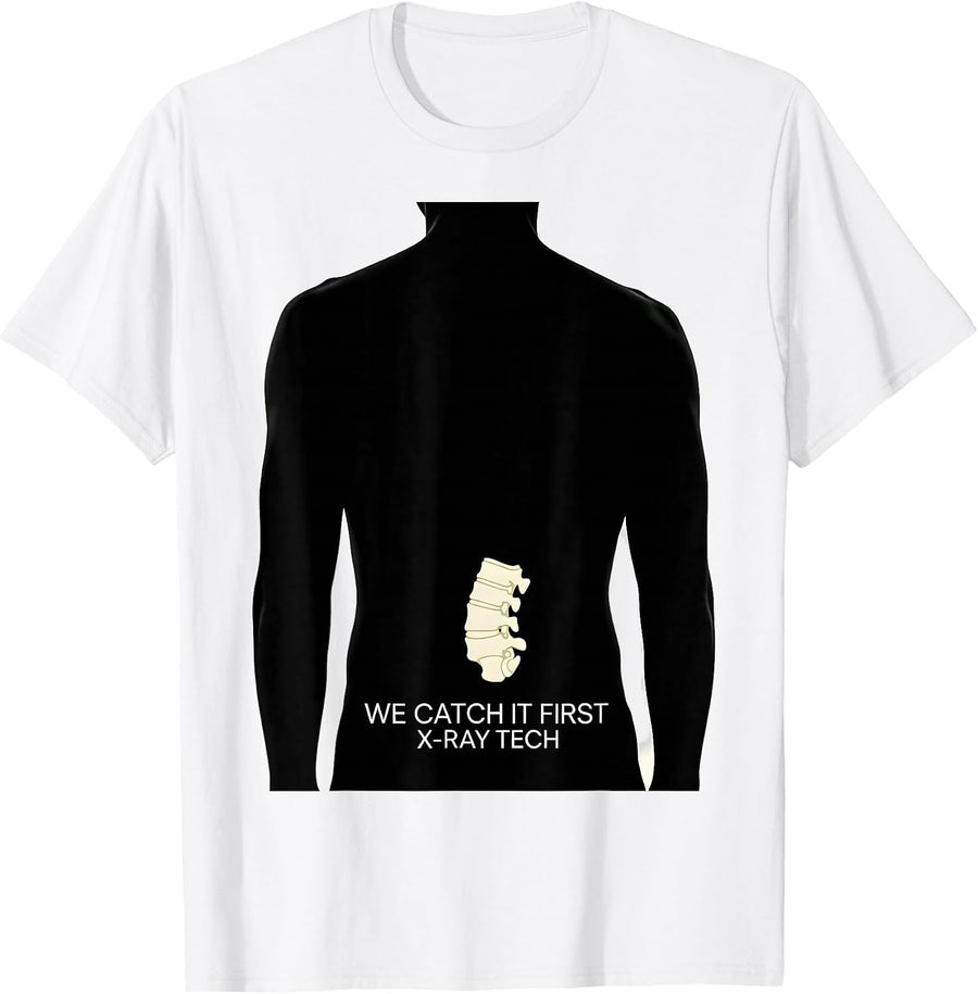Men's We Catch It First X-Ray Tech Radiology Rad Tech Profession T-Shirt - White