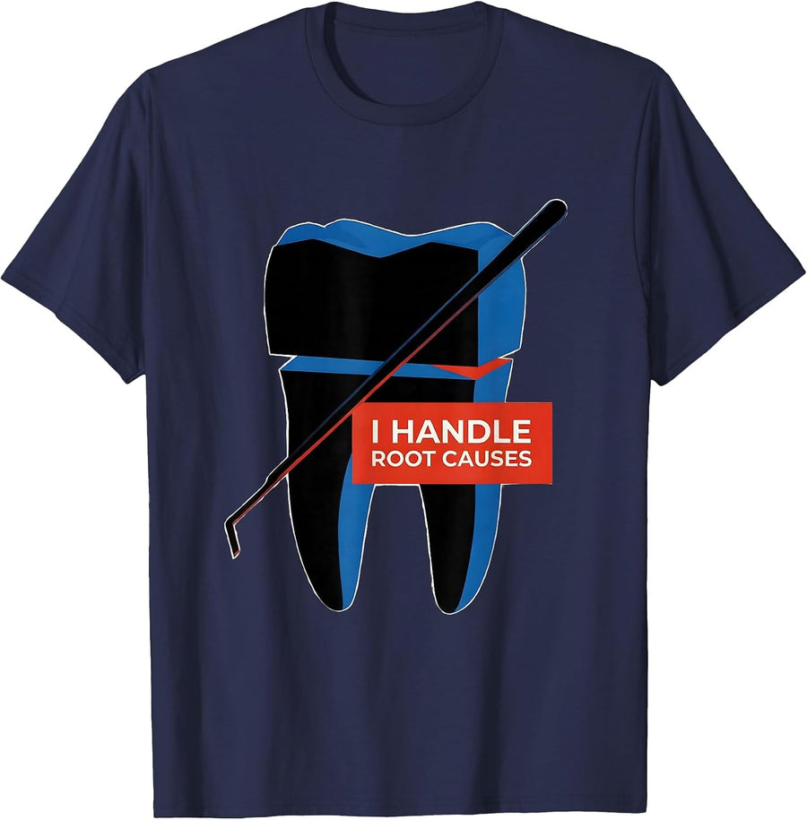 I Handle Root Causes Funny Dental Hygienist Humor T-Shirt - Navy Blue