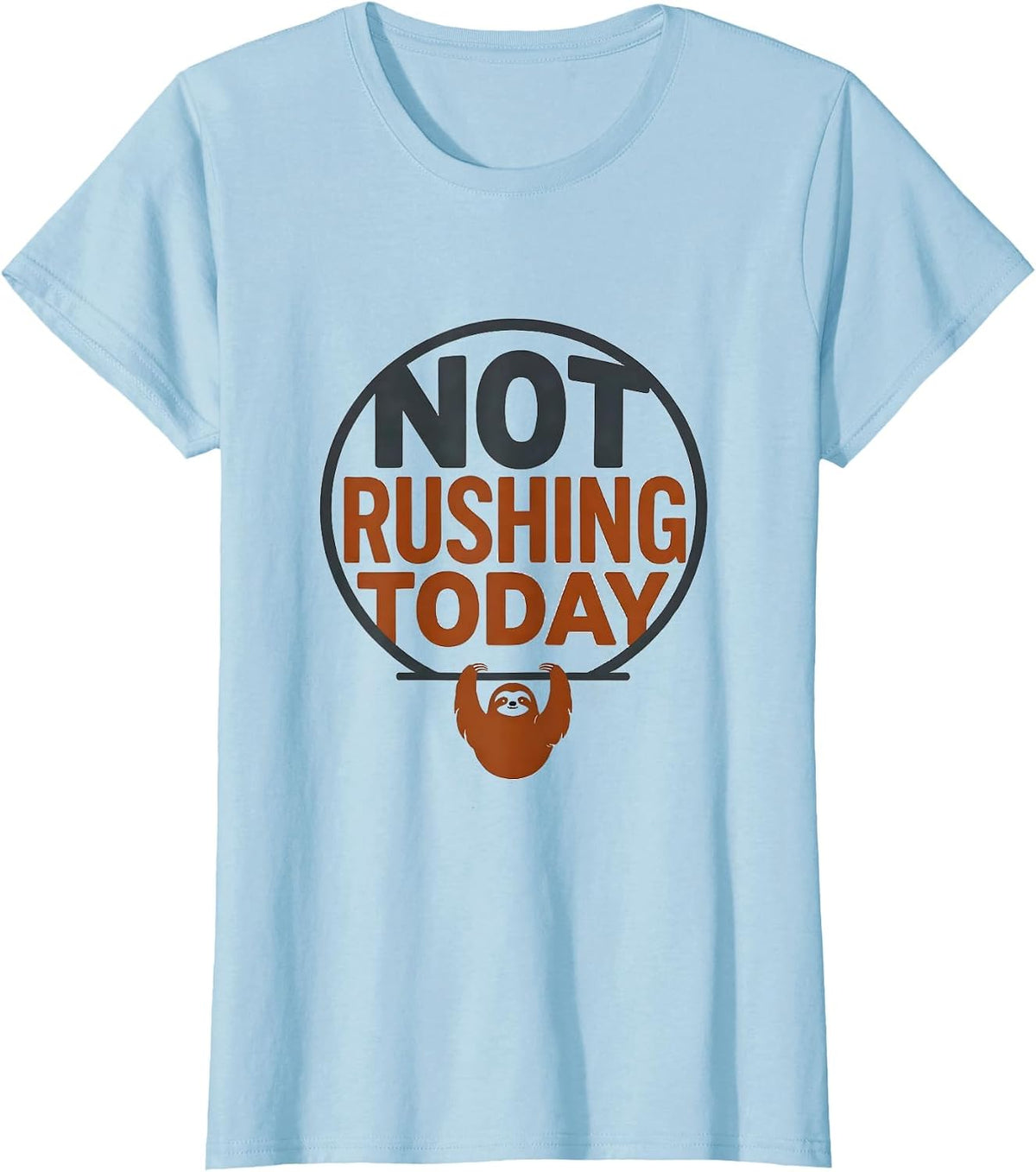Not Rushing Today Funny Sloth Humor Gift for Sloth Lovers T-Shirt - Baby Blue