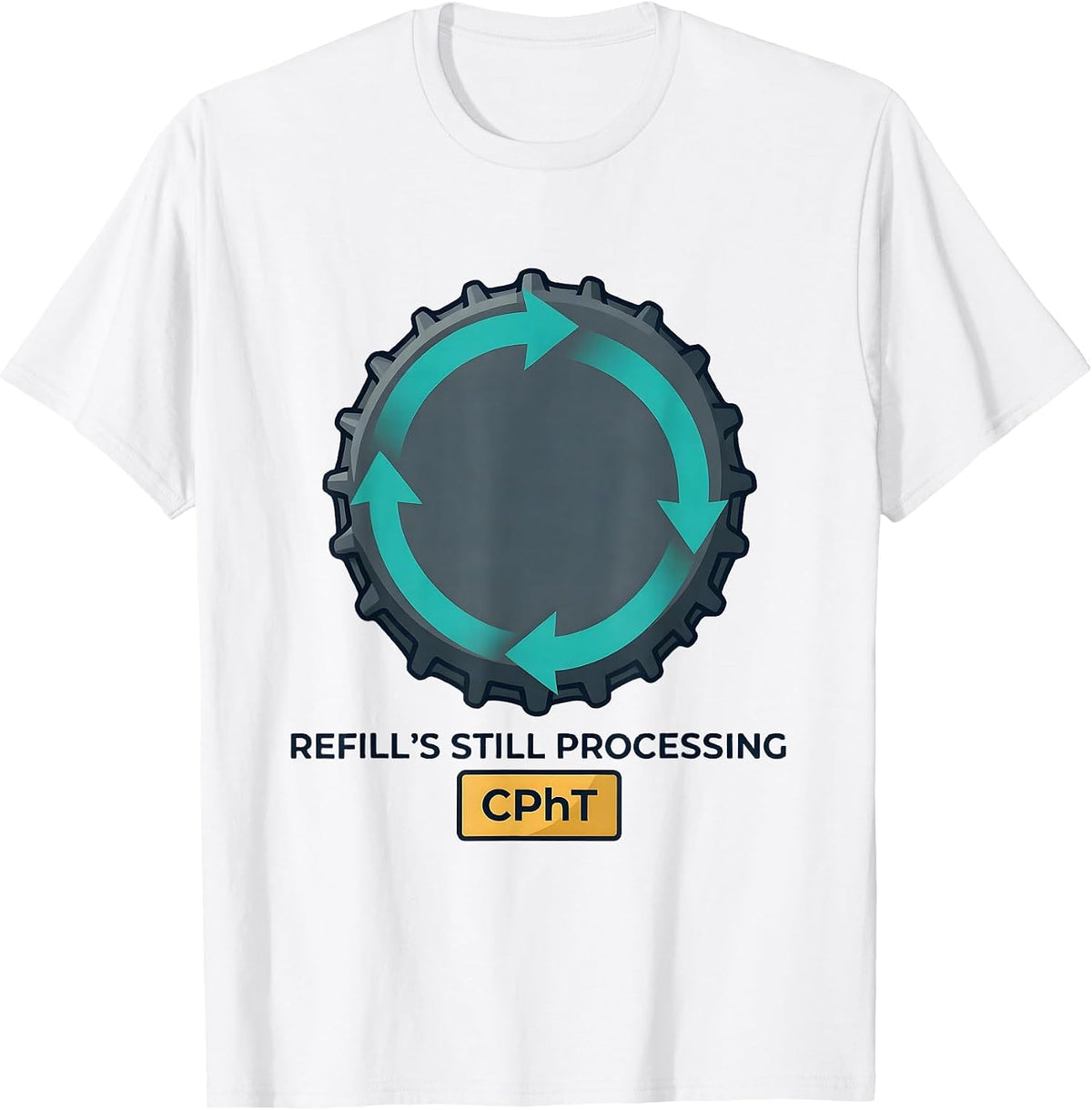 Refill's Still Processing, CPhT Funny Pharmacy Tech Humor T-Shirt - White