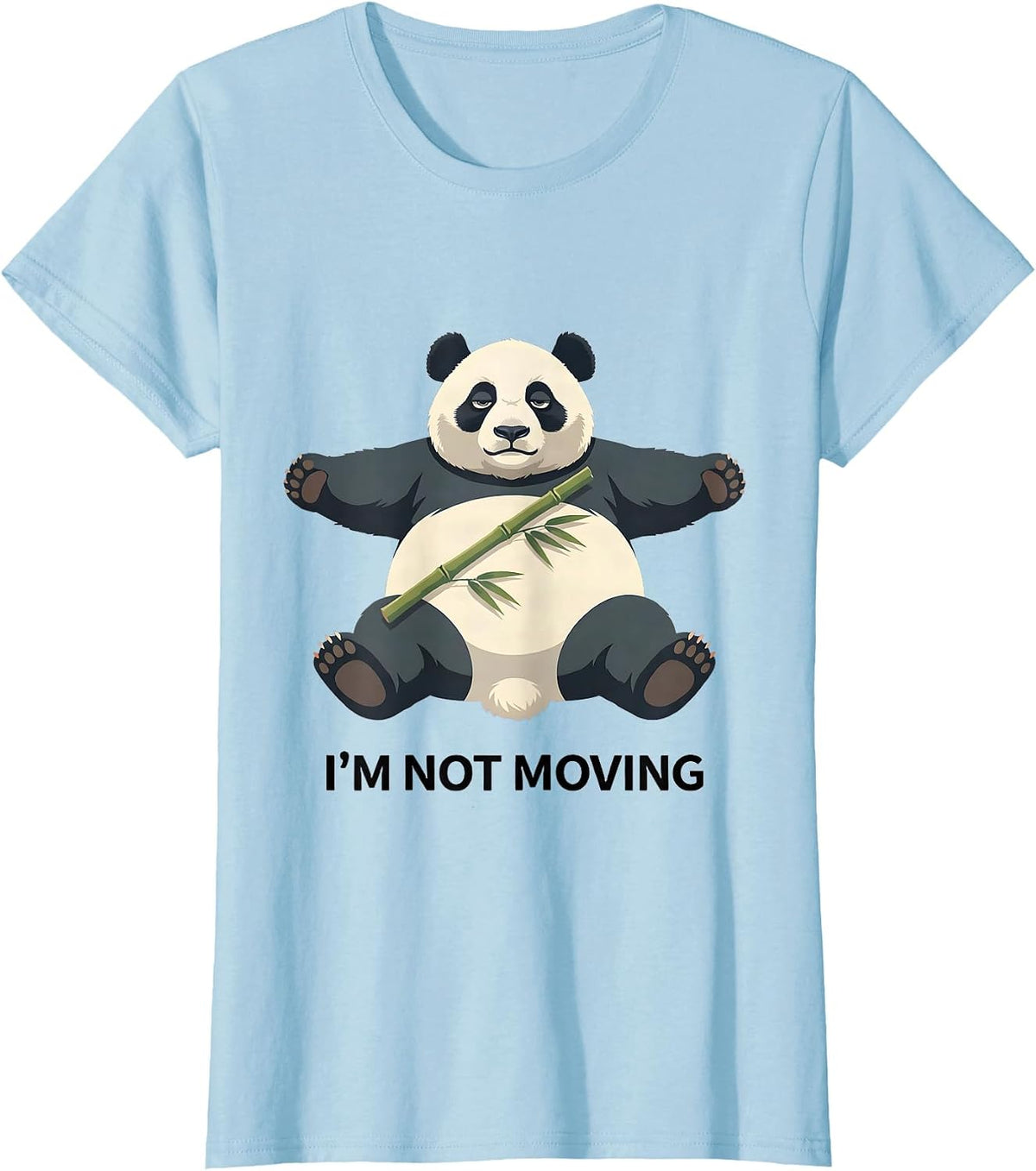I’m Not Moving Funny Panda Lover Cute Animal Humor T-Shirt - Baby Blue