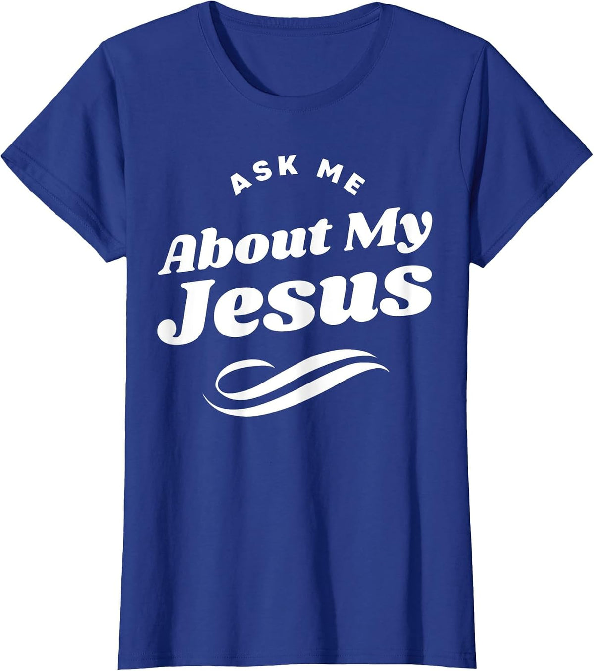 Funny Ask Me About My Jesus Christian White Letters T-Shirt - Royal Blue