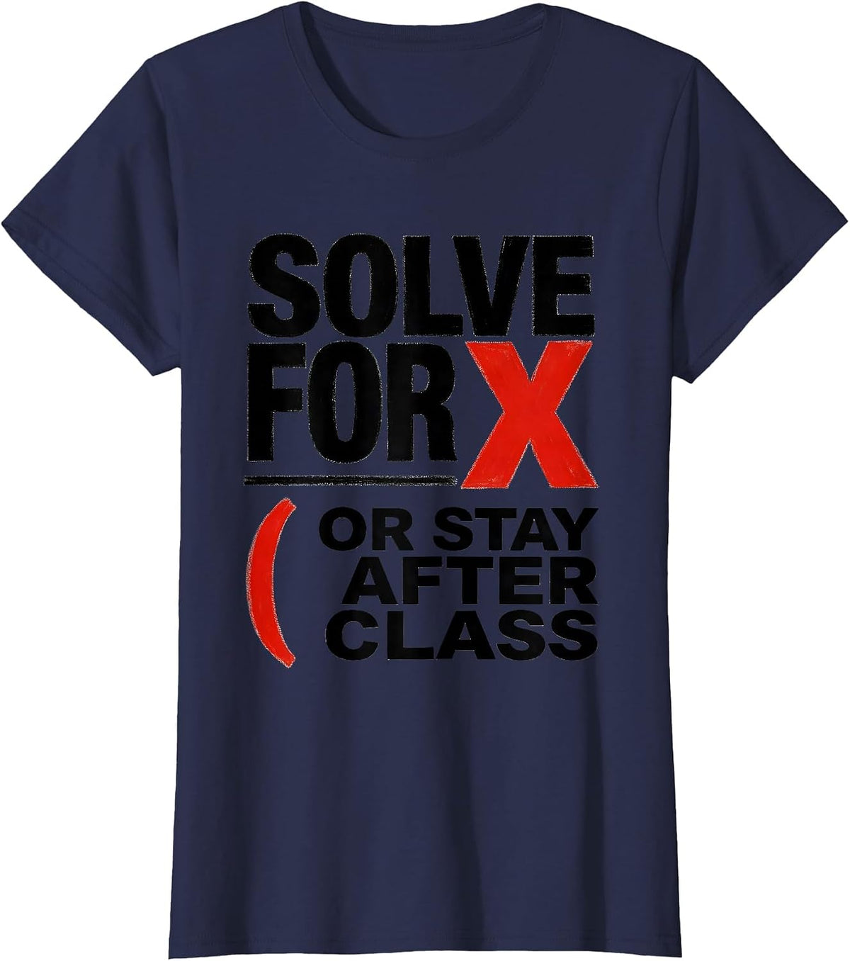 Women's Solve For X Or Stay After Class Funny Math Teacher Gift T-Shirt - Navy Blue