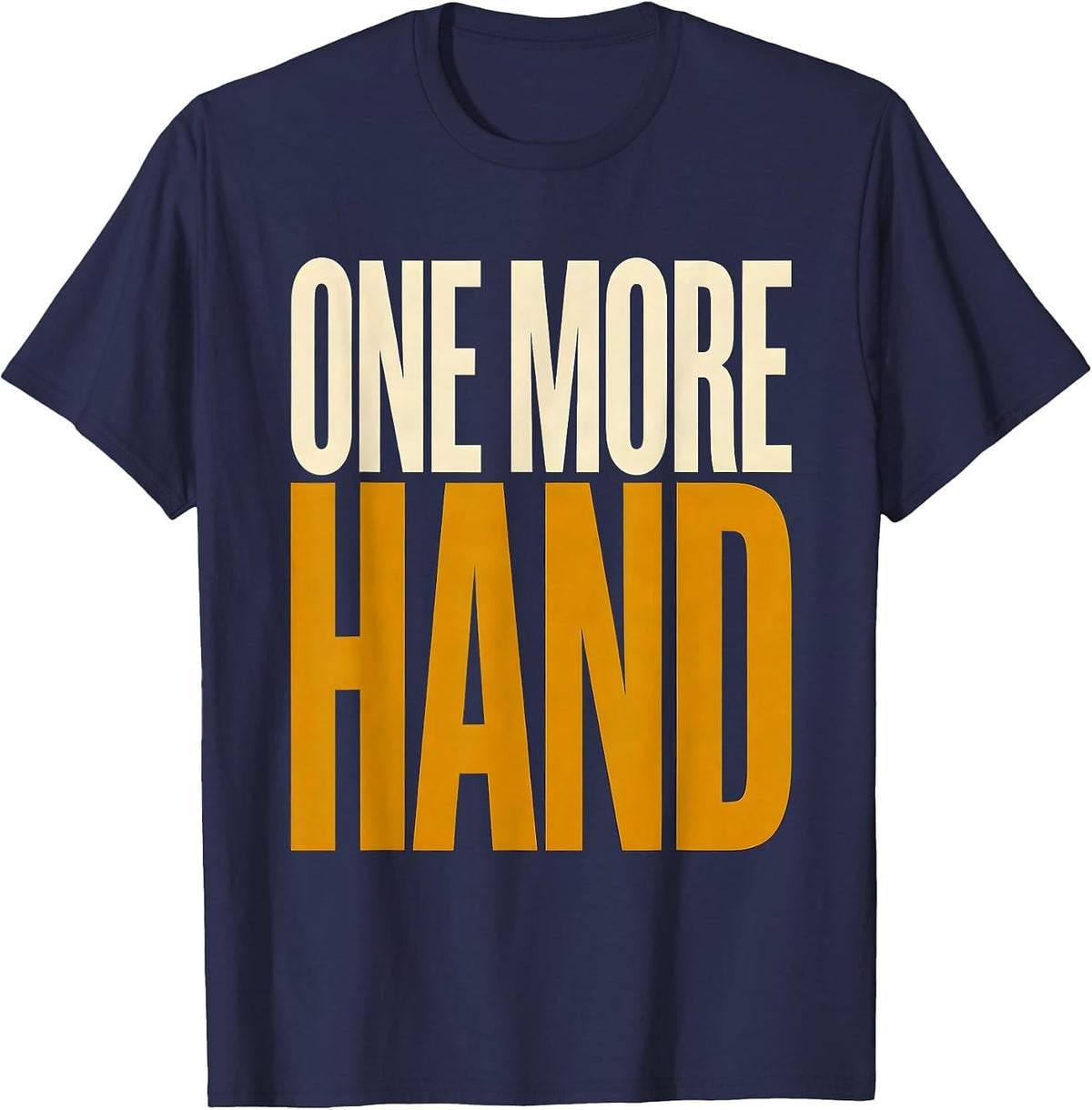 One More Hand Funny Poker Casino Gambler Humor T-Shirt - Navy Blue