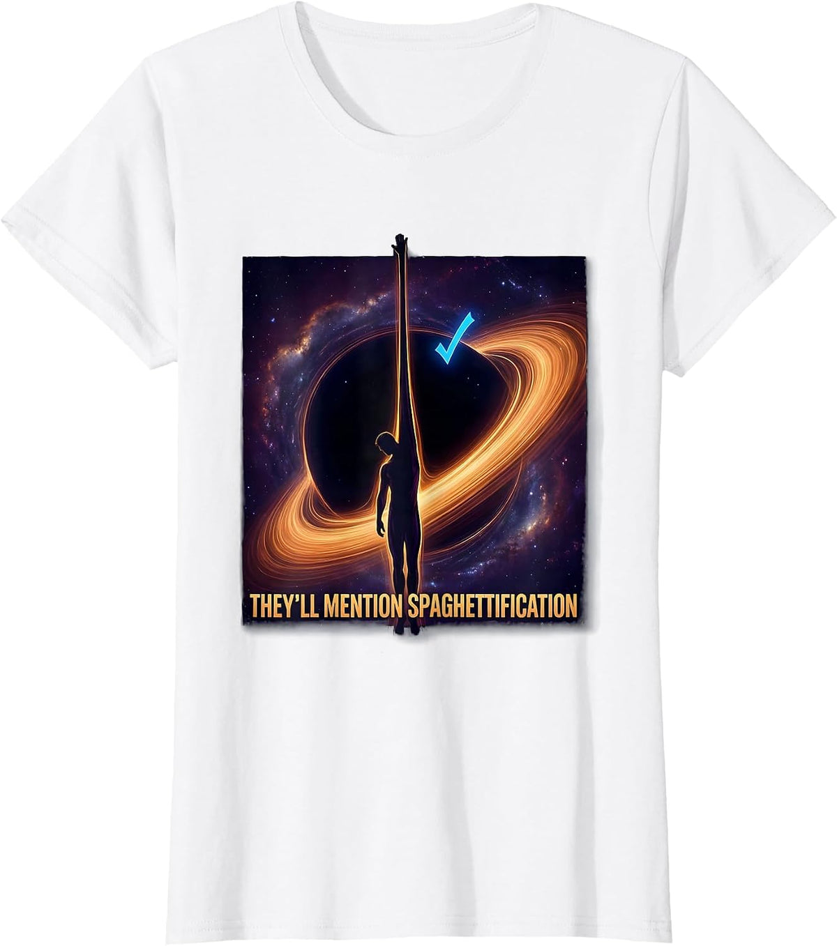 They'll Mention Spaghettification Cosmic Astrophysics T-Shirt - White