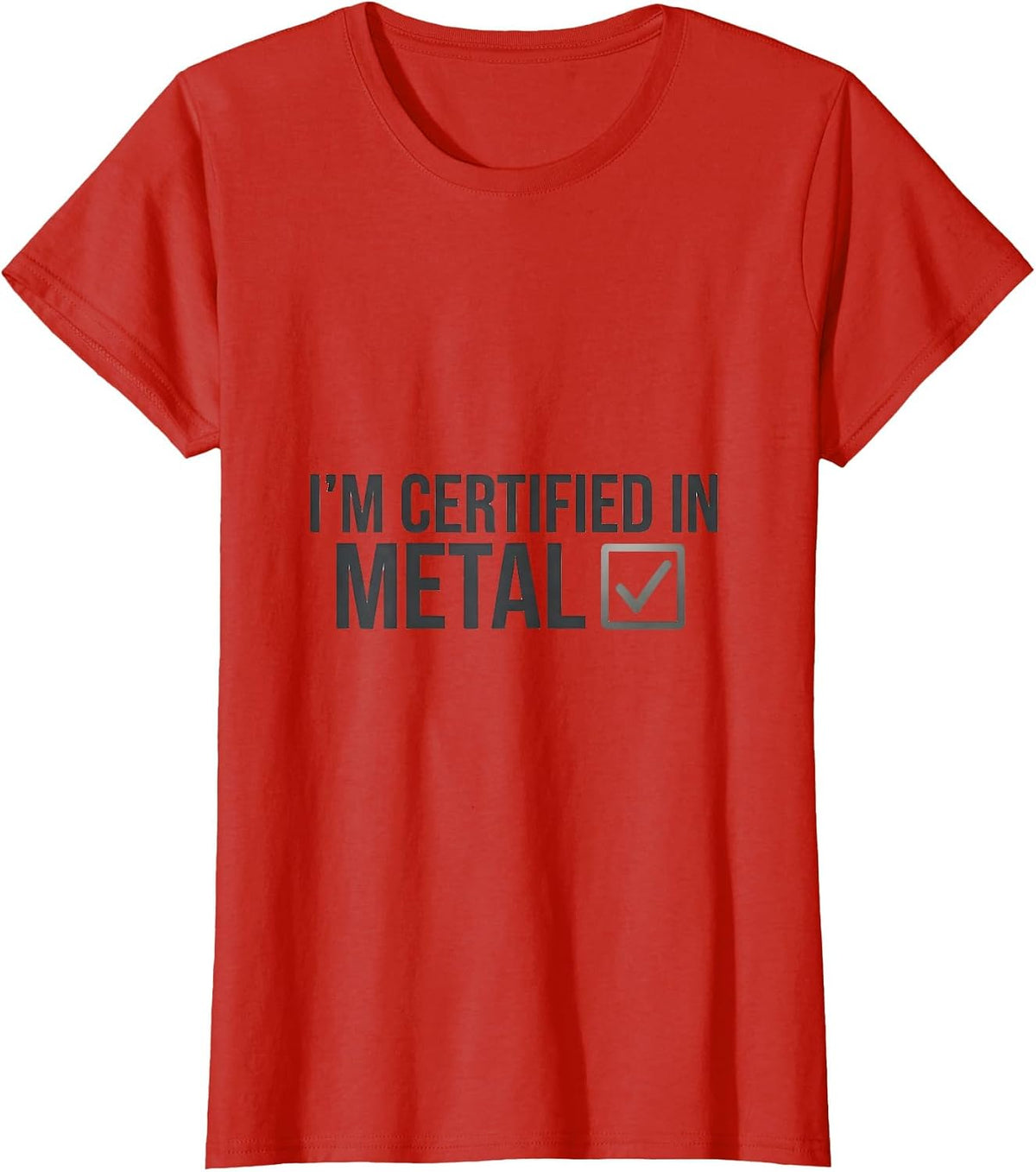 Women's I'm Certified In Metal Funny Heavy Metal Fan Metalhead Humor T-Shirt - Red