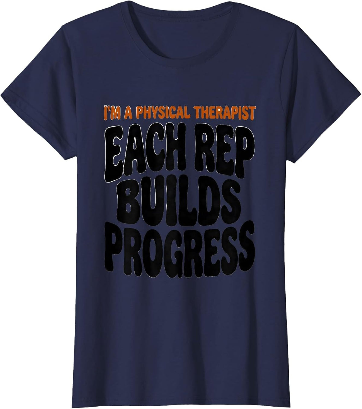 Women's I'm A Physical Therapist Each Rep Builds Progress Retro T-Shirt - Navy Blue
