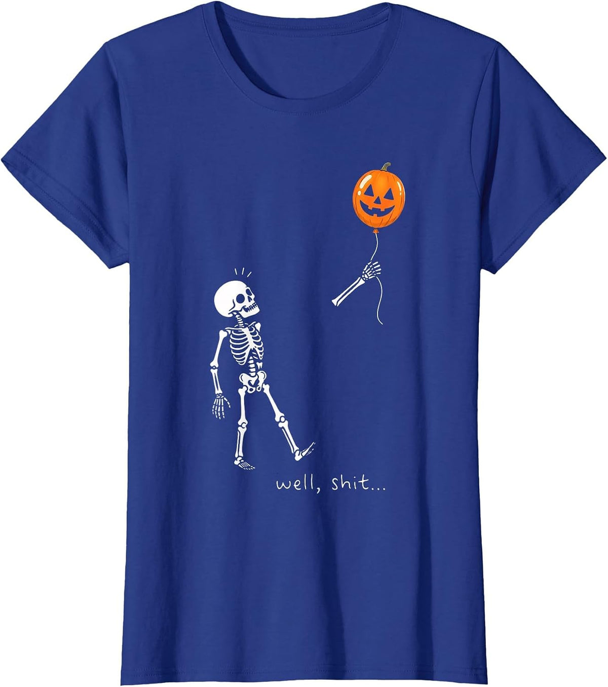Well Shit Skeleton Holding Balloon Pumpkin Gothic Halloween T-Shirt - Royal Blue