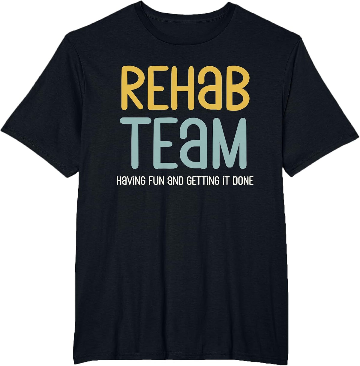 Rehab Team Having Fun and Getting It Done Therapy Week T-Shirt - Black