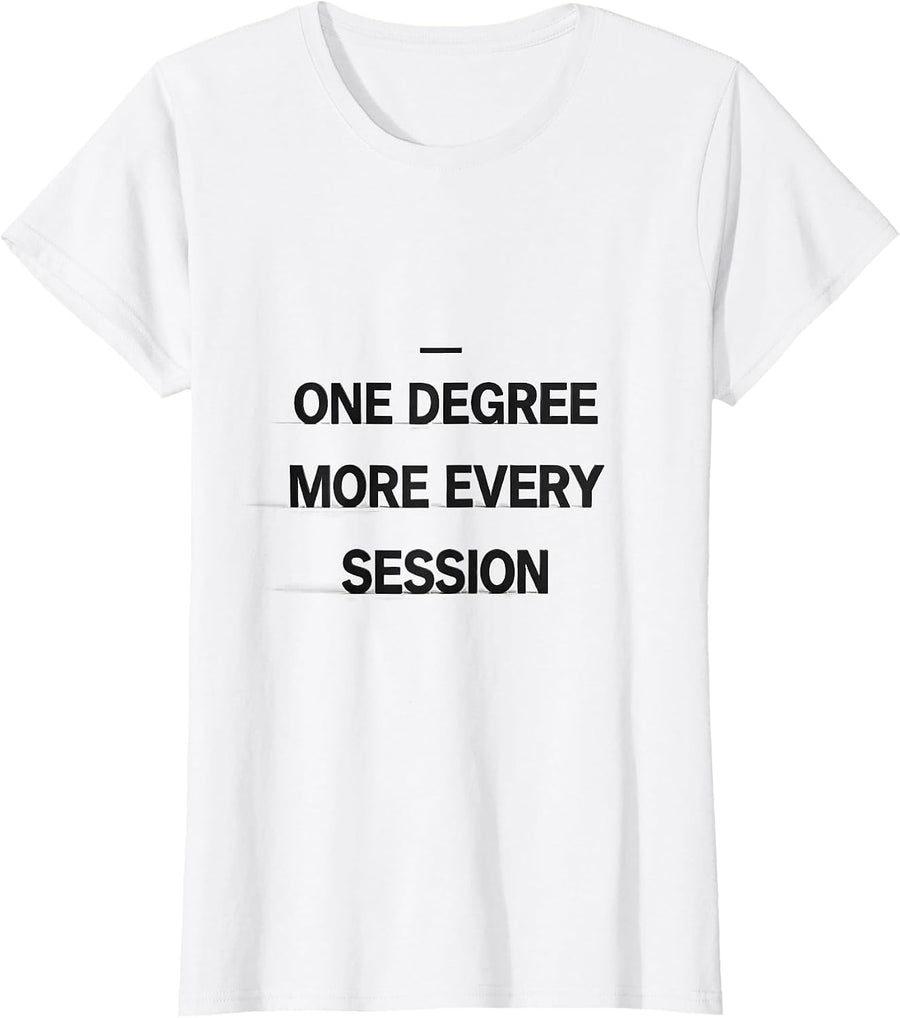 Women's One Degree More Every Session Funny Physical Therapist PT T-Shirt - White