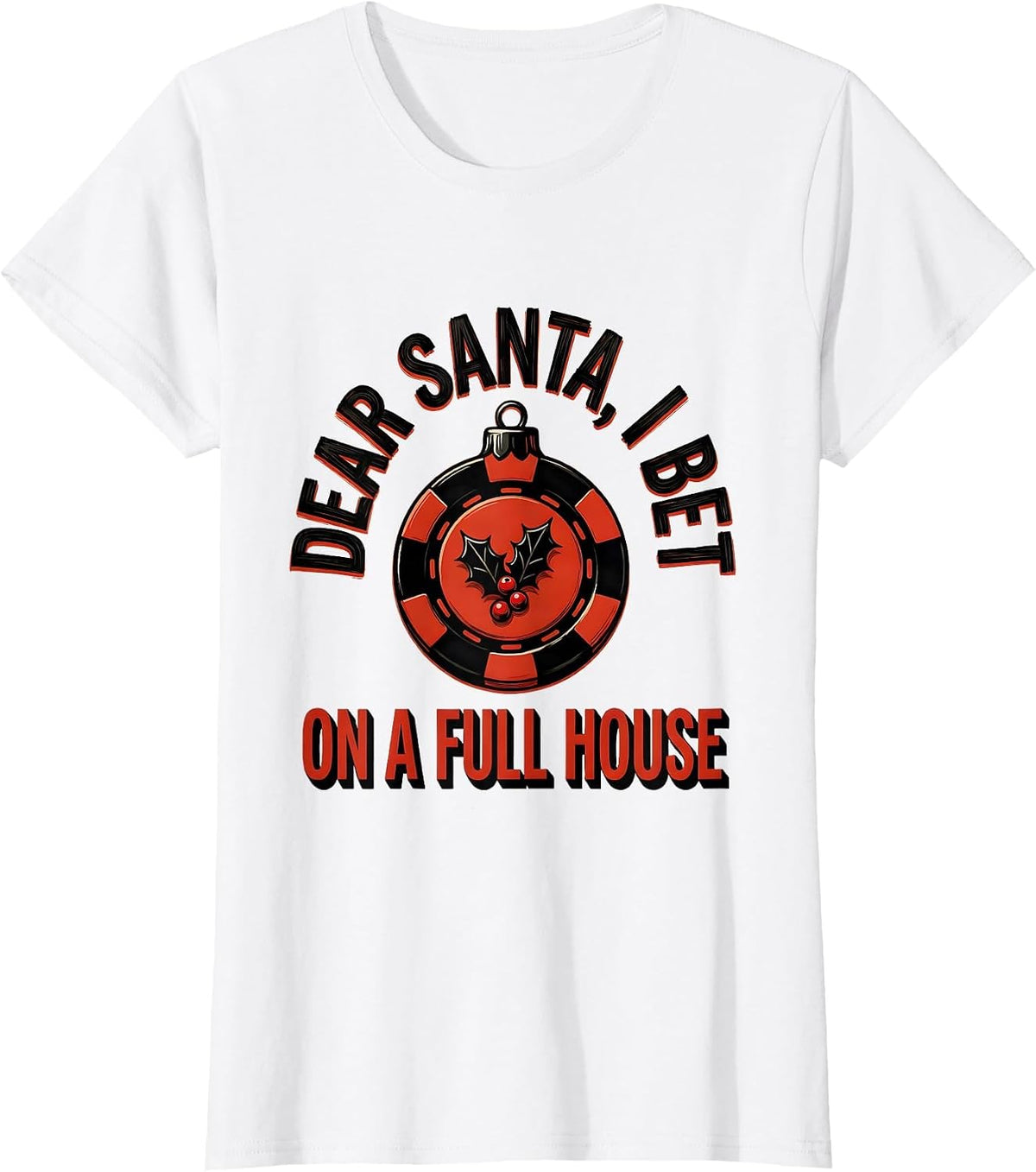 Women's Dear Santa, I Bet On A Full House Funny Poker Gift T-Shirt - White