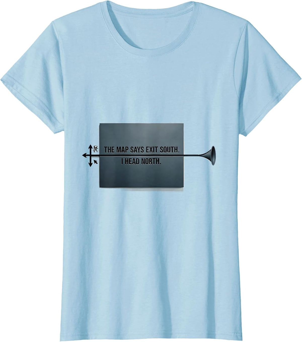 Women's The Map Says Exit South I Head North Minimalist Storm Chaser T-Shirt - Baby Blue