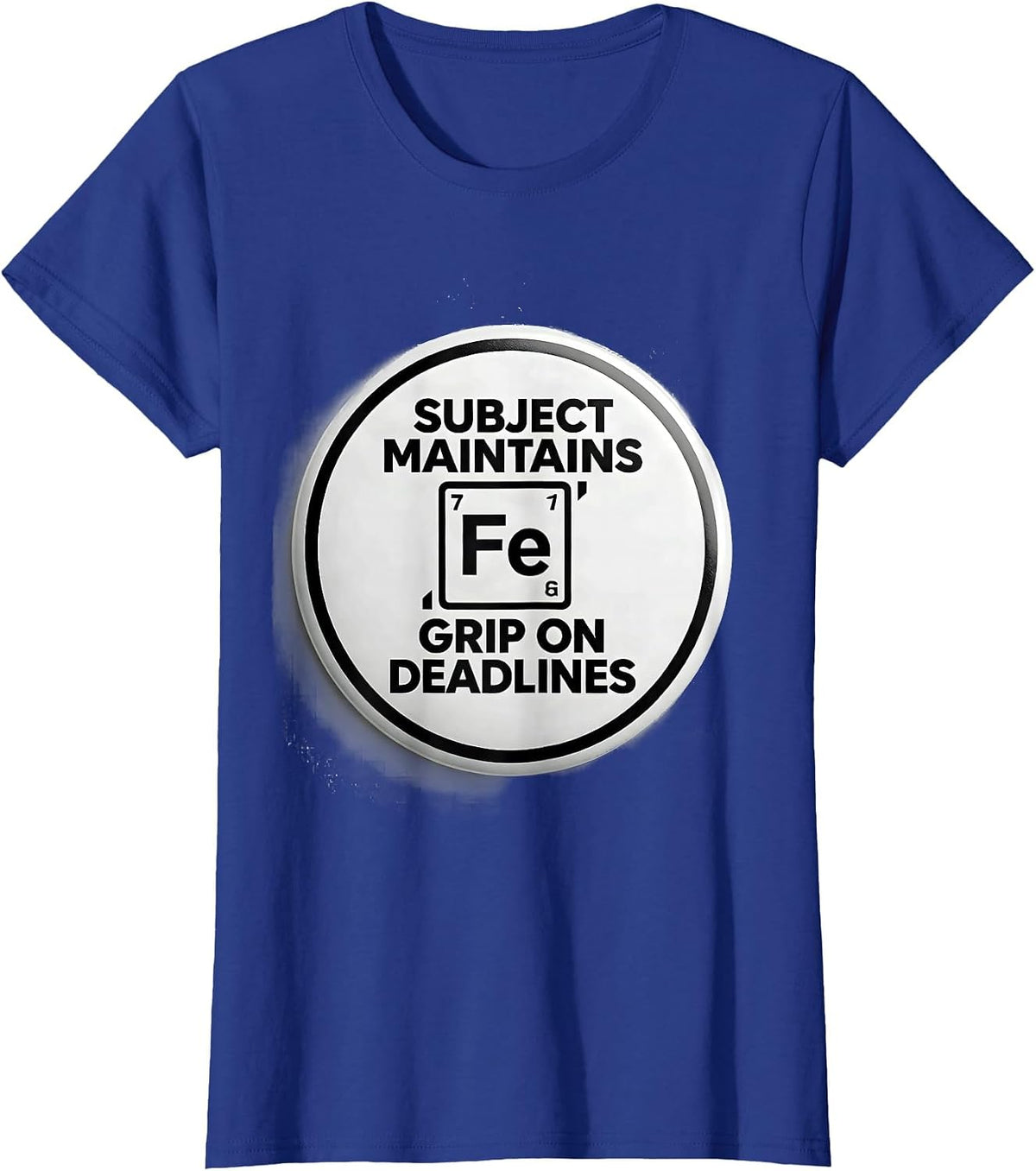 Women's Subject Maintains Iron-Grade Grip On Deadlines Chemistry T-Shirt - Royal Blue
