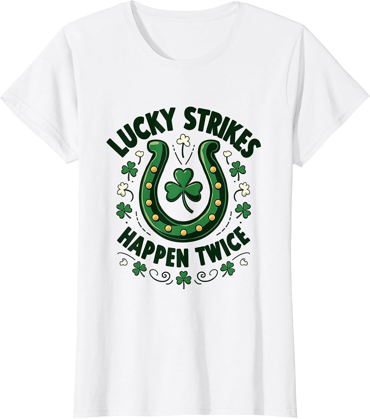 Lucky Strikes Happen Twice St Patricks Design T-Shirt - White