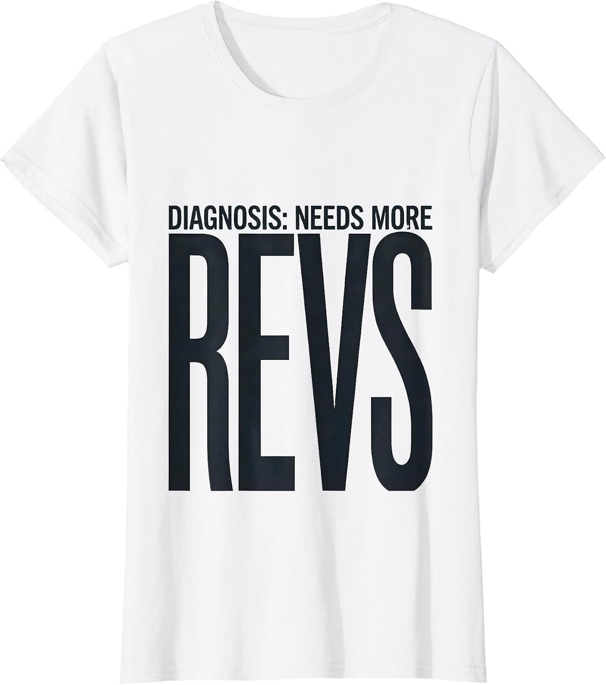 Women's Diagnosis: Needs More Revs Funny Car Guy Auto Mechanic T-Shirt - White