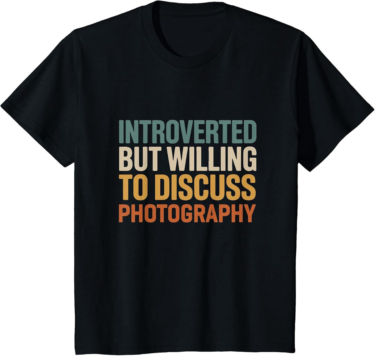 Camera Lover Introverted But Willing to Discuss Photography T-Shirt - Black