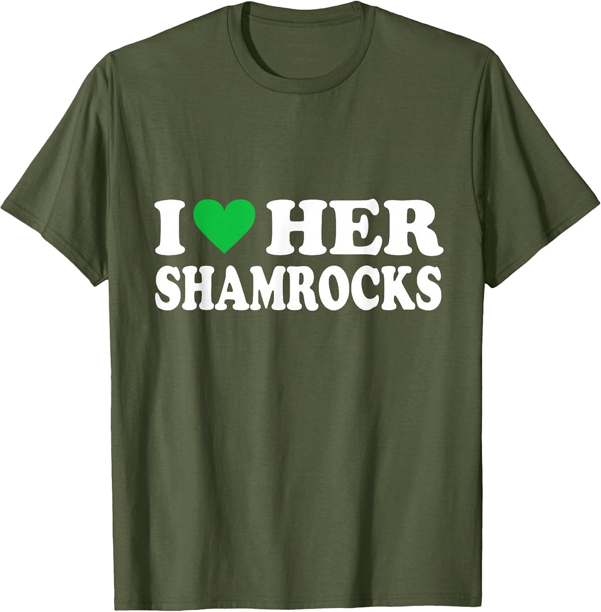 I Love Her Shamrocks Funny St Patrick's Day Matching Couples T-Shirt - Olive Green