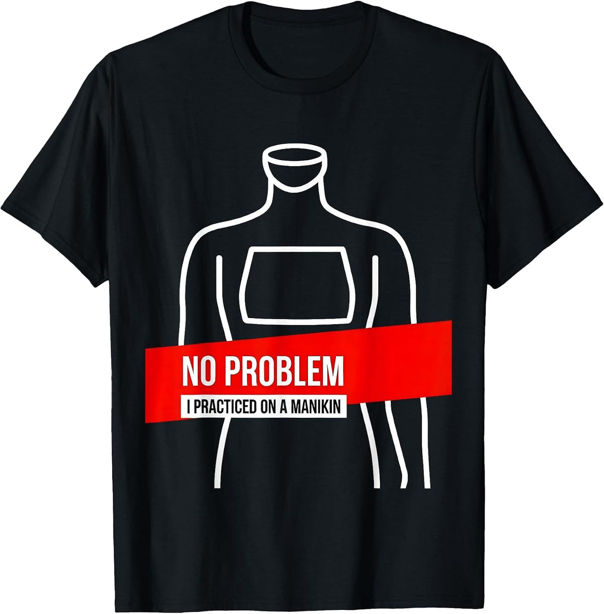 Men's No Problem, I Practiced On A Manikin Funny EMT Paramedic EMS T-Shirt - Black