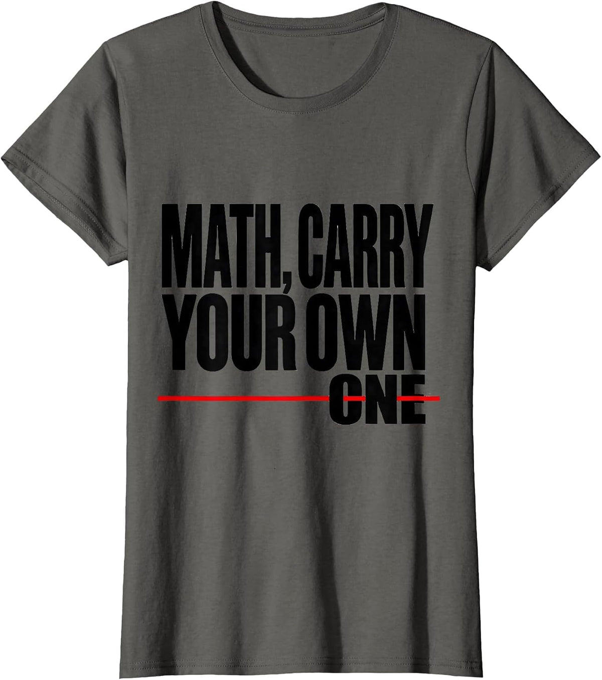 Women's Math, Carry Your Own One Funny Math Teacher Nerd Pun Humor T-Shirt - Asphalt Grey