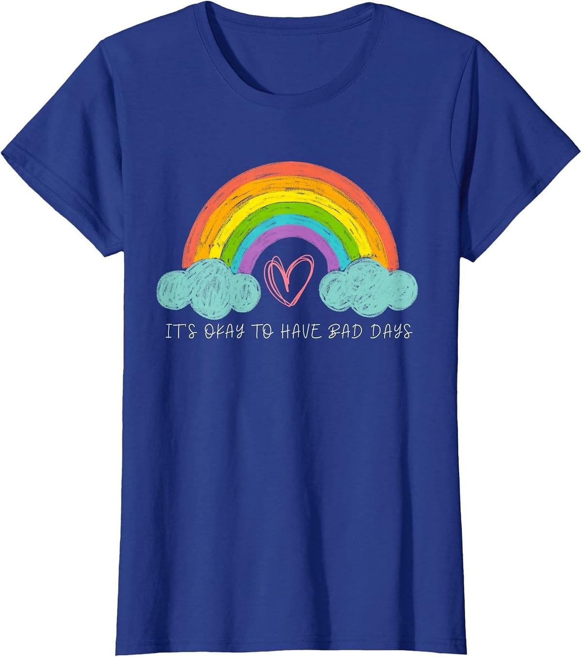 It's Okay to Have Bad Days Cute Rainbow Anti Bullying 2026 T-Shirt - Royal Blue
