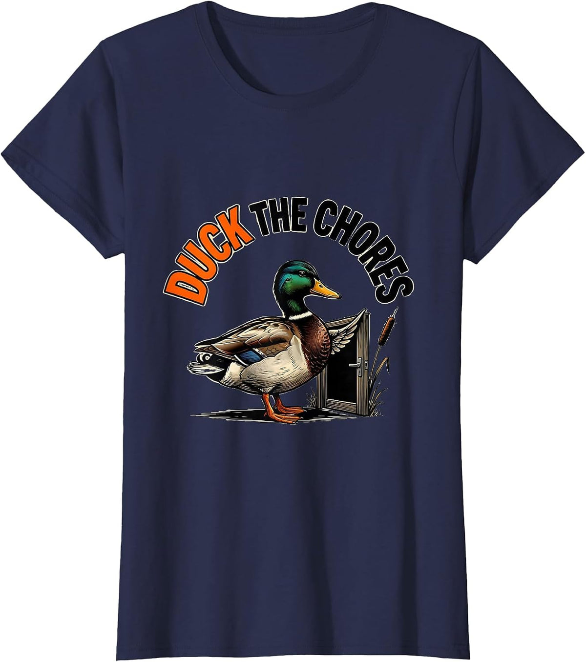 Women's Duck The Chores Funny Duck Hunter Hunting Humor Gift T-Shirt - Navy Blue