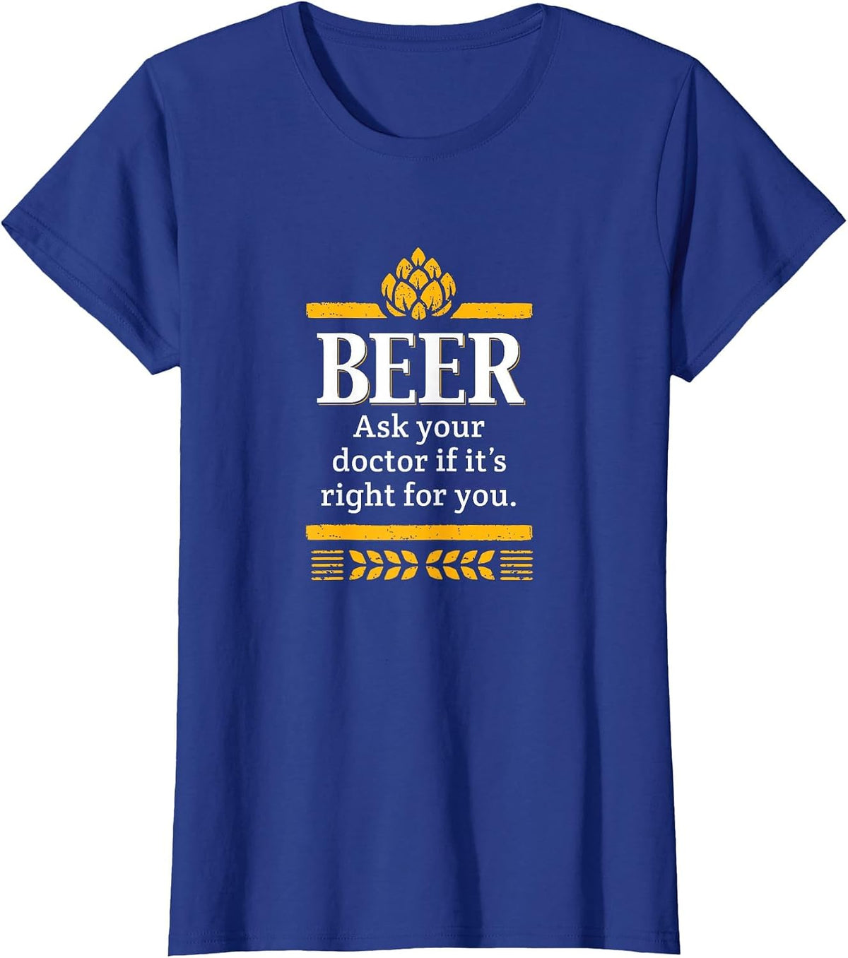 Beer. Ask Your Dr, Funny Graphic T-Shirt - Royal Blue