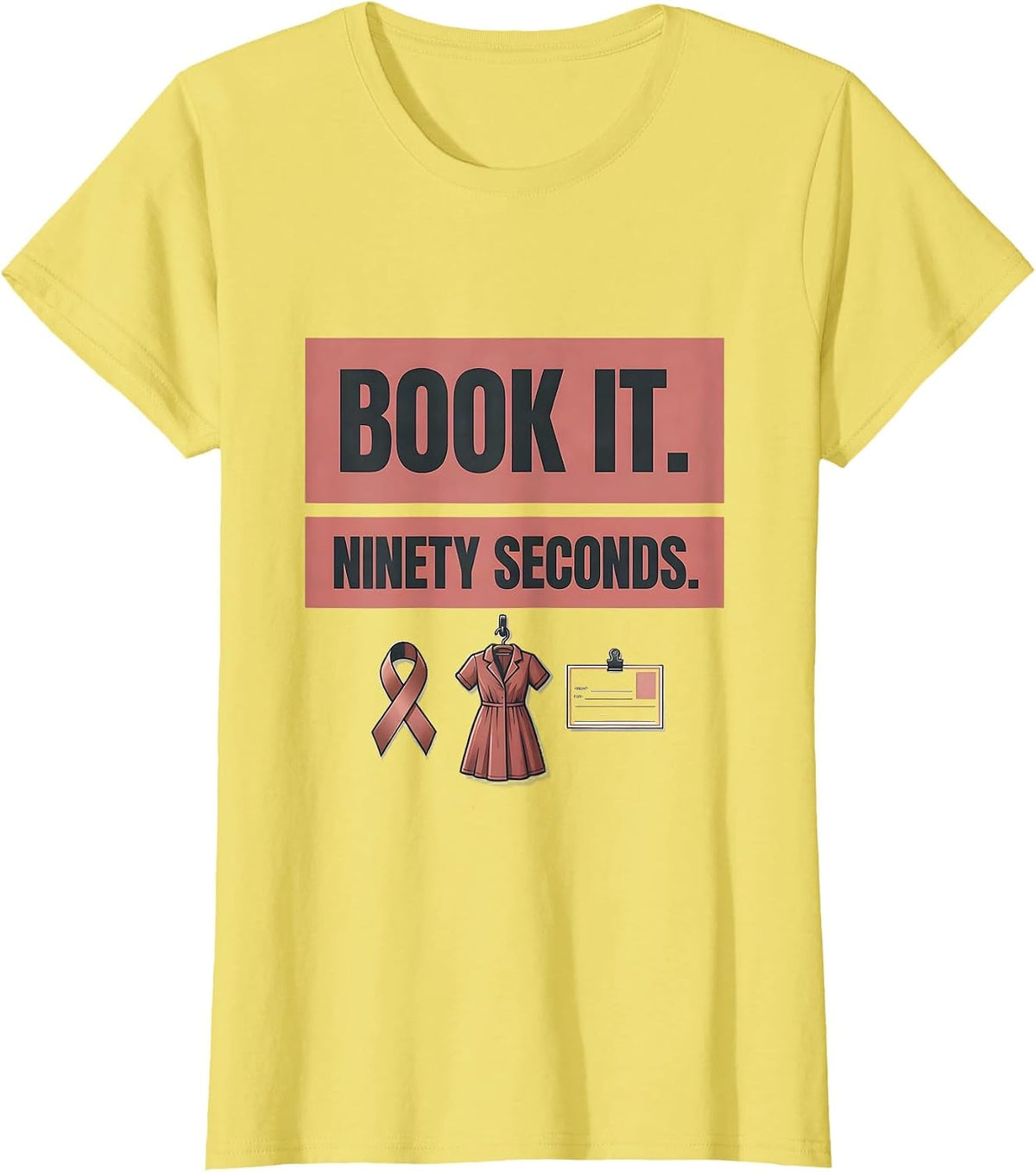 Book It Ninety Seconds Radiology Tech Mammography T-Shirt - Lemon Yellow