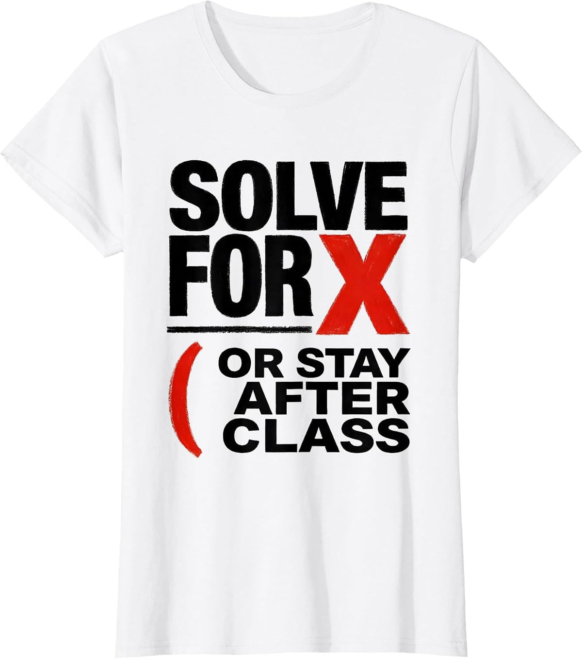 Women's Solve For X Or Stay After Class Funny Math Teacher Gift T-Shirt - White