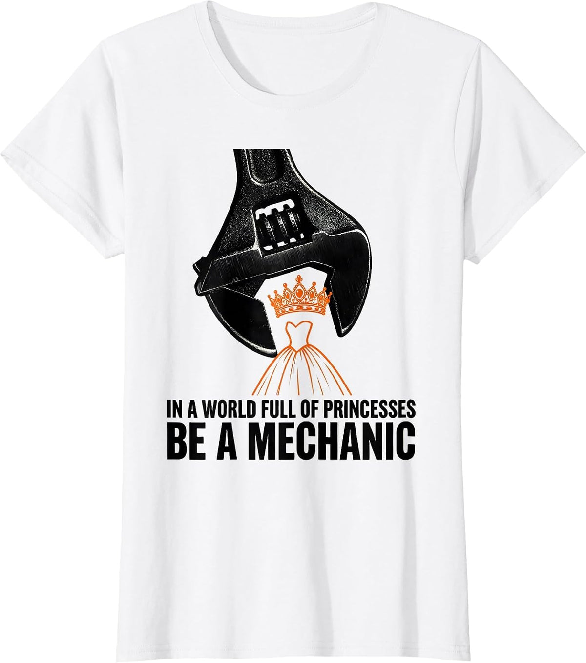 In A World Full Of Princesses, Be A Mechanic Funny T-Shirt - White