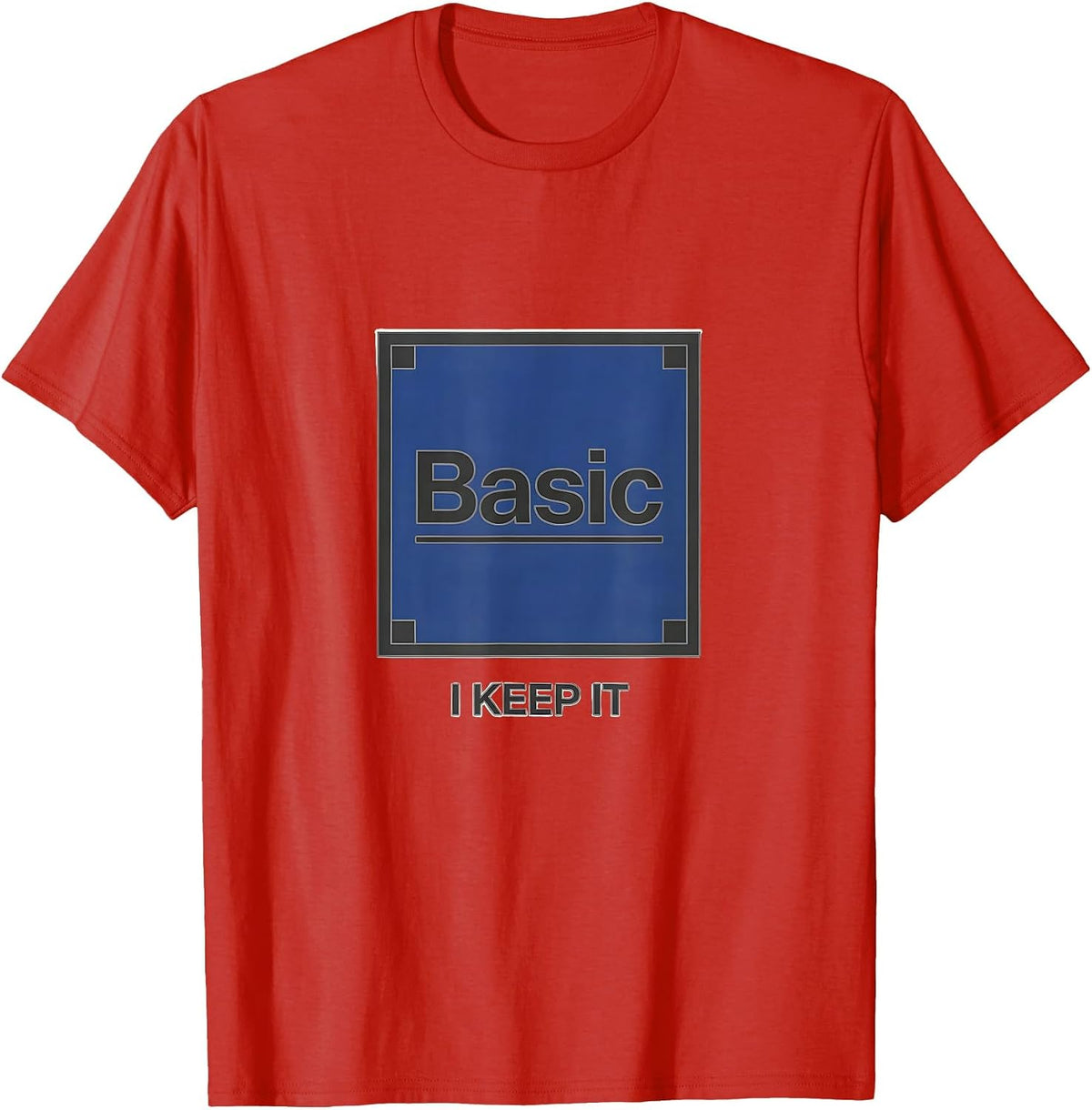 Men's I Keep It Basic Minimalist Chemistry Pun Science Humor T-Shirt - Red