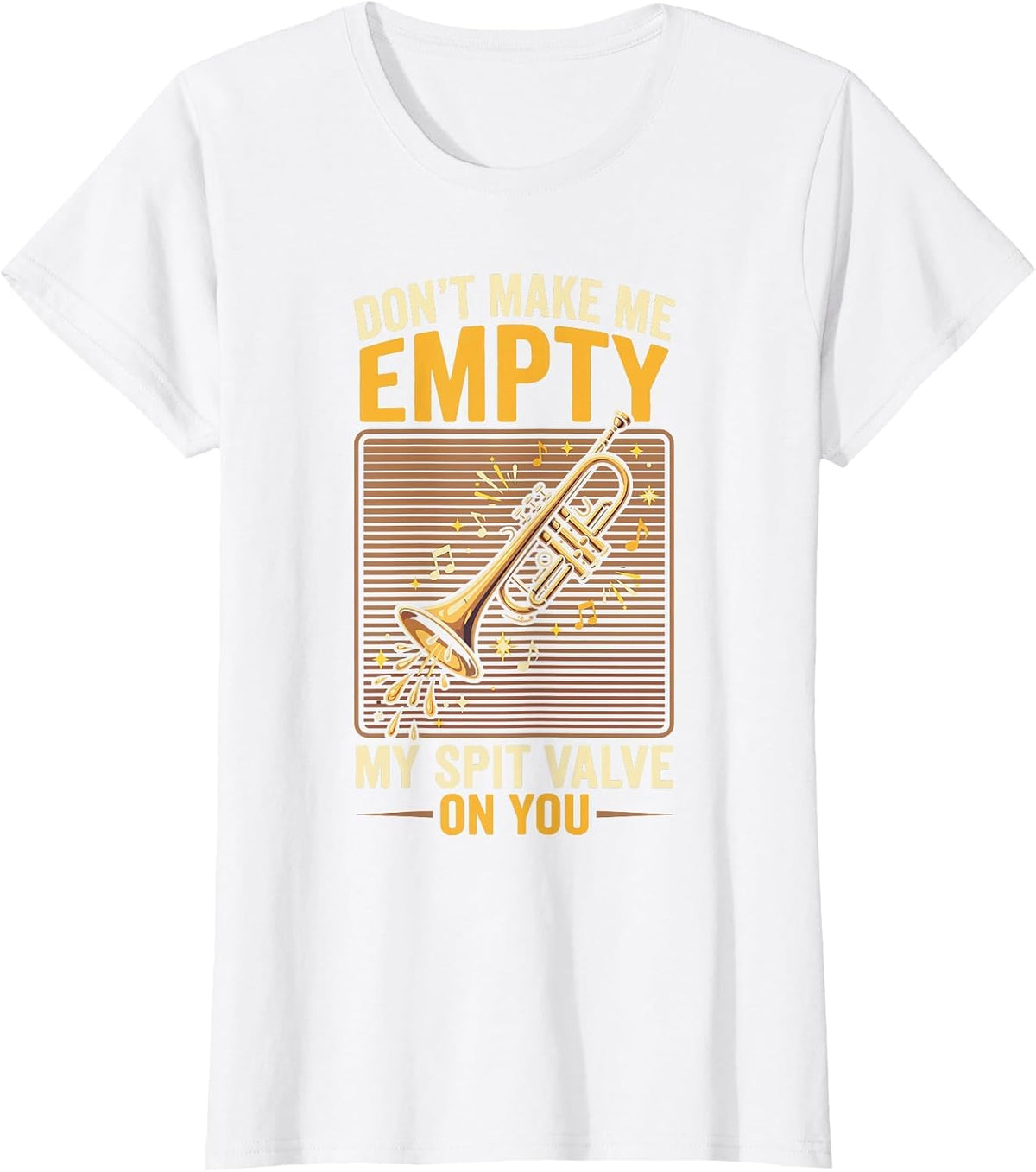 Don't Make Me Empty My Spit Valve On You Funny Trumpet T-Shirt, Women, White, Large - As Pictured