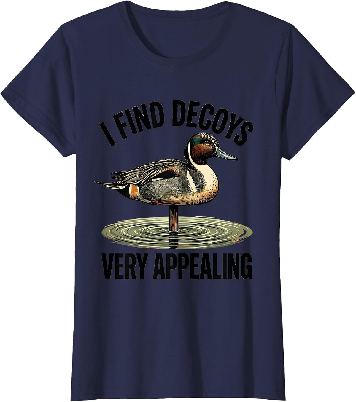 Women's I Find Decoys Very Appealing Funny Duck Hunter Hunting Dad T-Shirt - Navy Blue