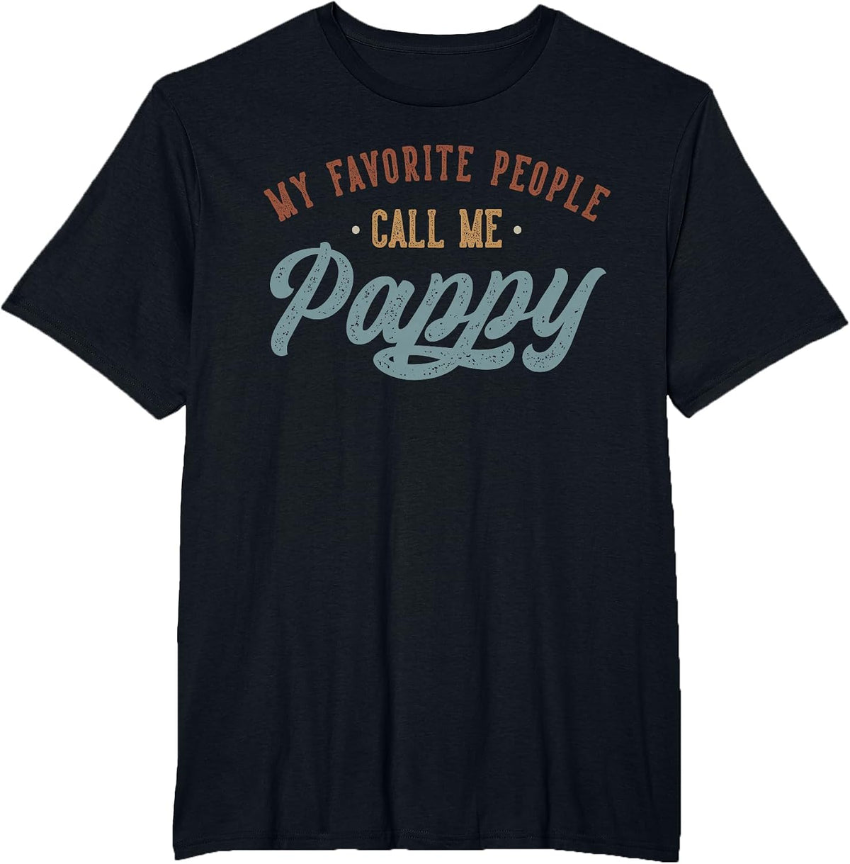My Favorite People Call Me Pappy - Funny Pappy Birthday T-Shirt - Black